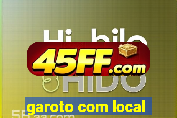 garoto com local